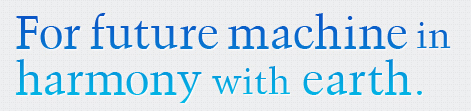 For future machine in harmony withearth.